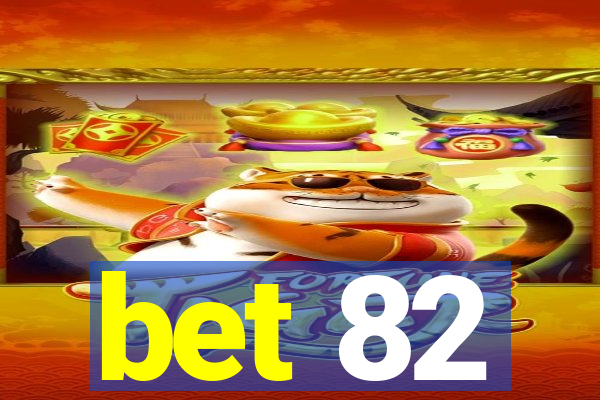 bet 82